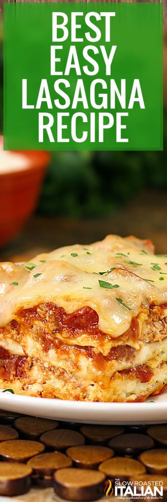 Outrageously Easy Lasagna Recipe + Video - The Slow Roasted Italian