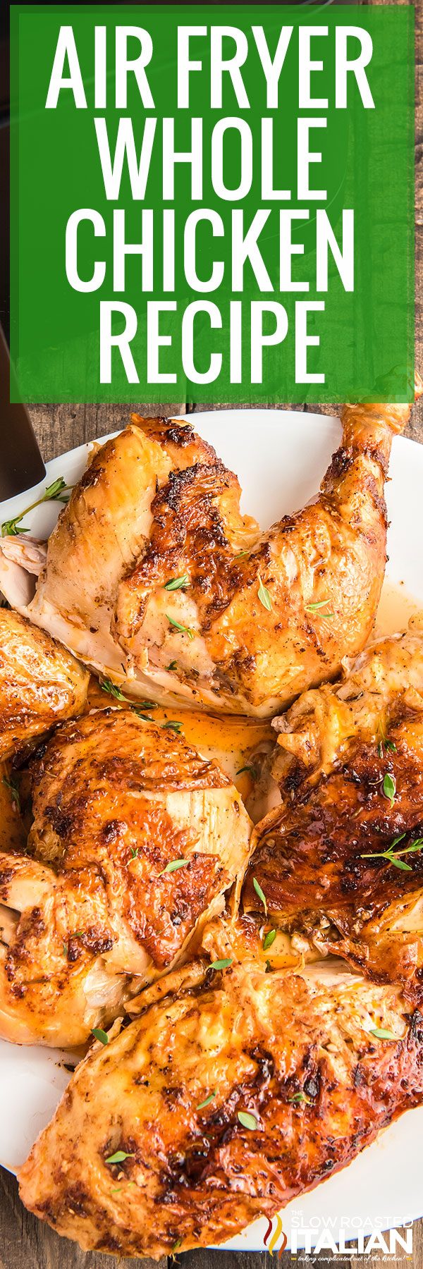 Air Fryer Whole Chicken - The Slow Roasted Italian