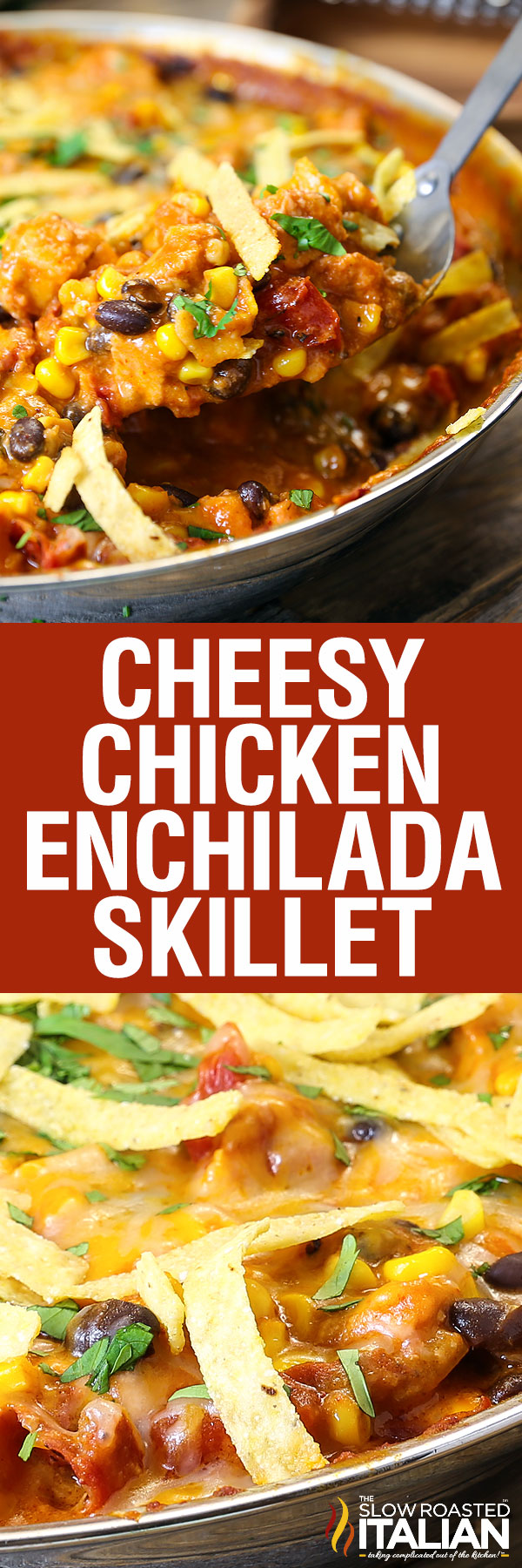 Cheesy Chicken Enchilada Skillet - The Slow Roasted Italian