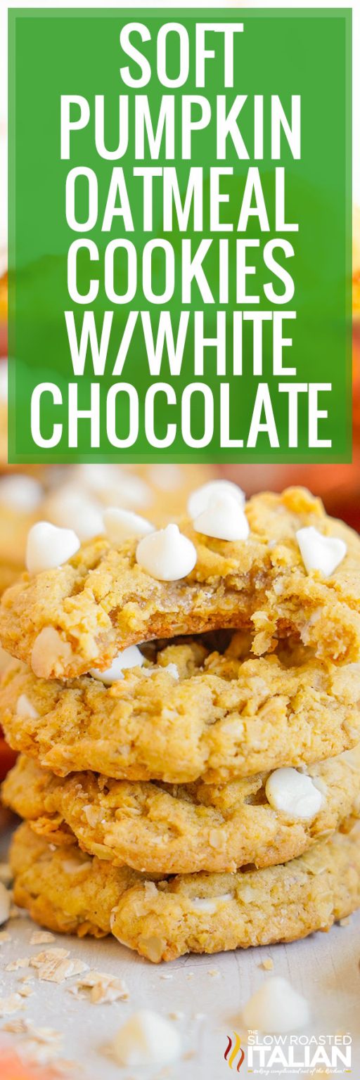 Soft & Chewy Pumpkin Oatmeal Cookies (w  White Chocolate) - The Slow 